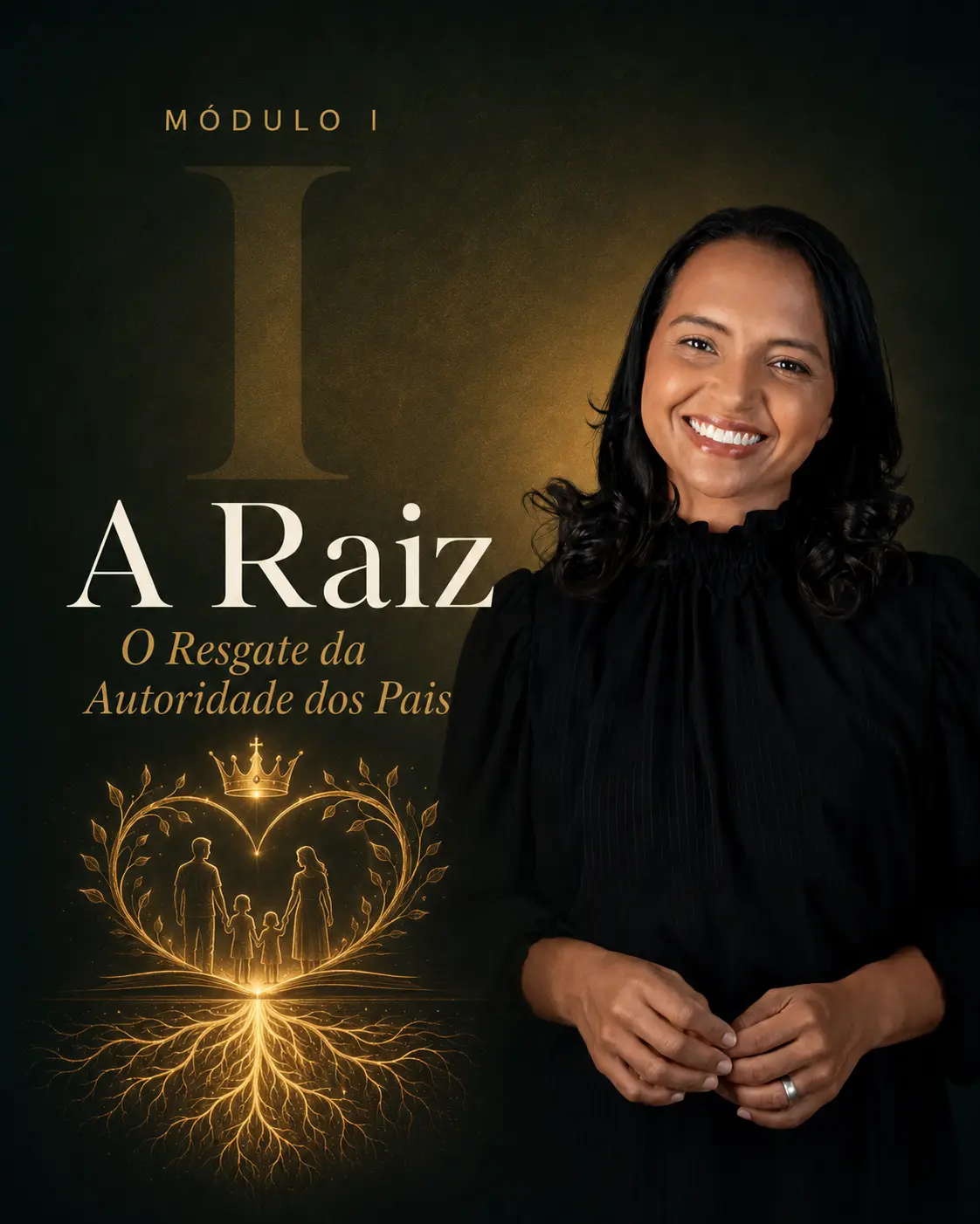 Módulo I — A Raiz: O coração dos pais